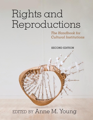 Young, Anne M. (Hrsg.). Rights and Reproductions - The Handbook for Cultural Institutions, Second Edition. American Alliance Of Museums, 2018.