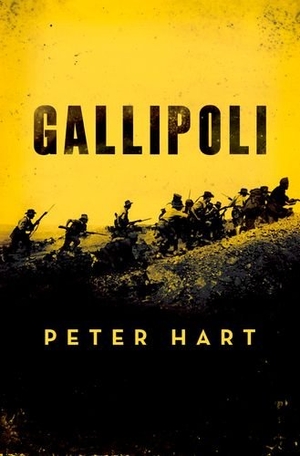 Hart, Peter. Gallipoli. Oxford University Press, 2014.