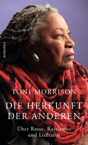Toni Morrison / Thomas Piltz / Ta-Nehisi Coates. Die Herkunft der anderen - Über Rasse, Rassismus und Literatur. Rowohlt, 2018.