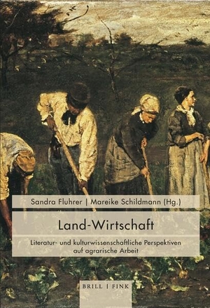 Fluhrer, Sandra / Mareike Schildmann (Hrsg.). Land-Wirtschaft - Literatur- und kulturwissenschaftliche Perspektiven auf agrarische Arbeit. Brill I  Fink, 2026.