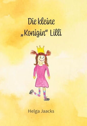 Jaacks, Helga. Die kleine "Konigin" Lilli. Verlagshaus Schlosser, 2025.