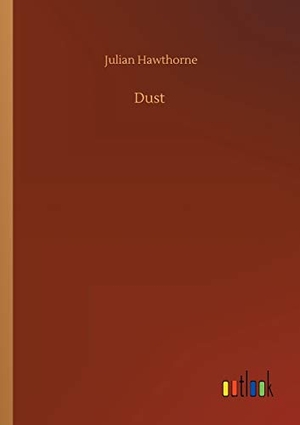 Hawthorne, Julian. Dust. Outlook Verlag, 2020.