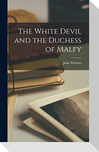 The White Devil and the Duchess of Malfy