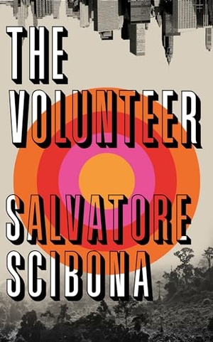 Scibona, Salvatore. The Volunteer. Vintage Publishing, 2019.