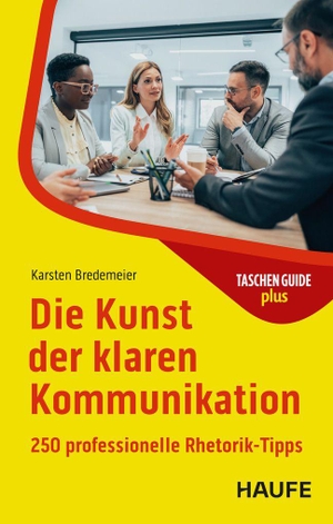 Bredemeier, Karsten. Die Kunst der klaren Kommunikation - 250 professionelle Rhetorik-Tipps. Haufe Lexware GmbH, 2025.