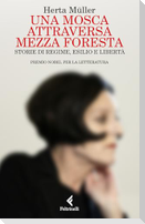 Una mosca attraversa mezza foresta. Storie di regime, esilio e libertà