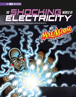 O'Donnell, Liam. The Shocking World of Electricity with Max Axiom Super Scientist - 4D an Augmented Reading Science Experience. Capstone, 2018.
