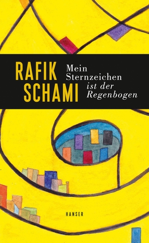 Schami, Rafik. Mein Sternzeichen ist der Regenbogen. Carl Hanser Verlag, 2021.