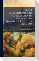 Sacre Et Couronnement De Louis Xvi. Roi De France Et De Navarre, Ã Rheims, Le 11. Juin 1775