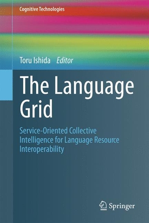 Ishida, Toru (Hrsg.). The Language Grid - Service-Oriented Collective Intelligence for Language Resource Interoperability. Springer Berlin Heidelberg, 2011.