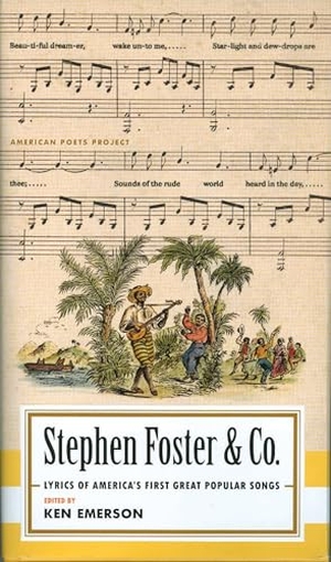 Foster, Steven. Stephen Foster & Co.: Lyrics of the First Great American Songwriters: (American Poets Project #30). Library of America, 2010.