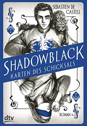 Castell, Sebastien de. Shadowblack - Karten des Schicksals. dtv Verlagsgesellschaft, 2020.
