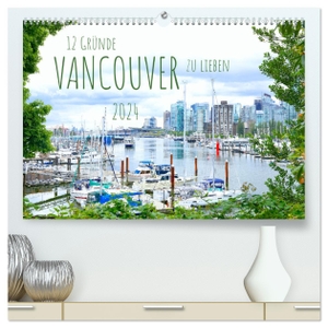 Anders, Holm. 12 Gründe, Vancouver zu lieben. (hochwertiger Premium Wandkalender 2024 DIN A2 quer), Kunstdruck in Hochglanz - Vancouver - eine der lebenswertesten Städte der Welt. Calvendo, 2023.