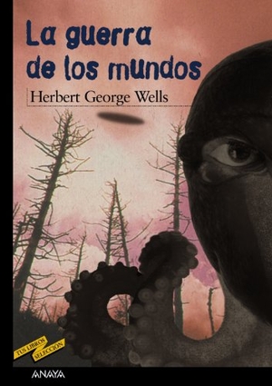 Wells, H. G. / Herbert George Wells. La guerra de los mundos. Anaya Educación, 2004.