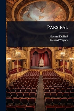 Duffield, Howard / Richard Wagner. Parsifal. Creative Media Partners, LLC, 2025.
