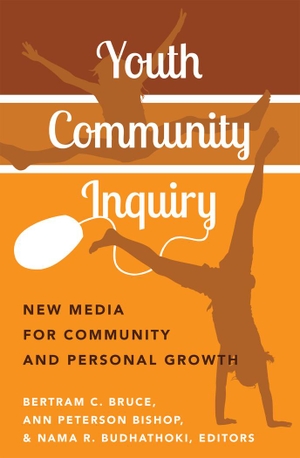 Bruce, Bertram / Nama R. Budhathoki et al (Hrsg.). Youth Community Inquiry - New Media for Community and Personal Growth. Peter Lang, 2014.