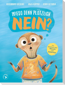 Wieso denn plötzlich NEIN?