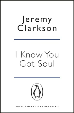 Clarkson, Jeremy. I Know You Got Soul. Penguin Books Ltd, 2006.