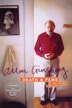 Ginsberg, Allen / Allen Ginsberg. Death & Fame - Last Poems 1993-1997. HarperCollins, 2018.