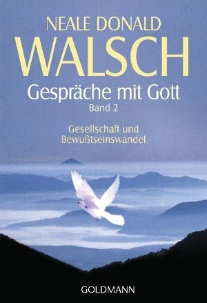 Walsch, Neale Donald. Gespräche mit Gott. Band 2 - Gesellschaft und Bewußtseinswandel. Goldmann TB, 2008.