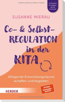 Co-Regulation und Selbstregulation in der Kita. Alltagsnah Entwicklungsräume schaffen und begleiten