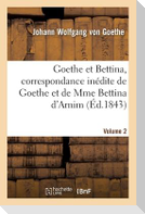 Goethe Et Bettina, Correspondance Inédite de Goethe Et de Mme Bettina d'Arnim Volume 2