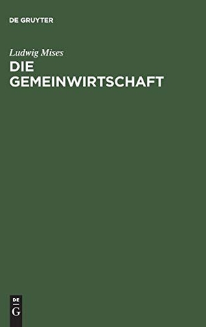 Mises, Ludwig. Die Gemeinwirtschaft - Untersuchungen über den Sozialismus. De Gruyter Oldenbourg, 1932.