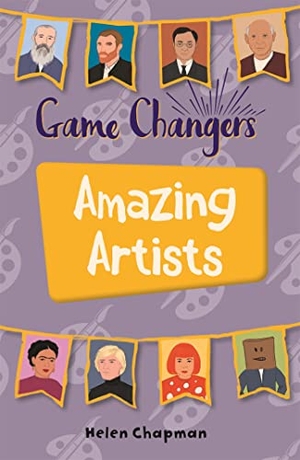 Chapman, Helen. Reading Planet KS2 - Game-Changers: Amazing Artists - Level 6: Jupiter/Blue band. Hachette Learning, 2020.
