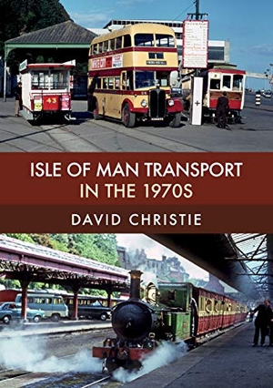 Christie, David. Isle of Man Transport in the 1970s. Amberley Publishing, 2018.