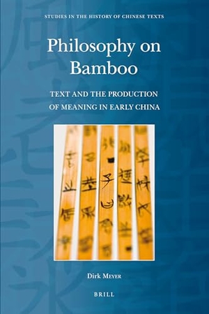 Meyer, Dirk. Philosophy on Bamboo - Text and the Production of Meaning in Early China. Brill, 2011.