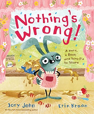 John, Jory. Nothing's Wrong! - A Hare, a Bear, and Some Pie to Share. Farrar, Straus and Giroux (Byr), 2023.