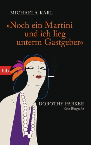 Karl, Michaela. "Noch ein Martini und ich lieg unterm Gastgeber" - Dorothy Parker. Eine Biografie. btb Taschenbuch, 2012.