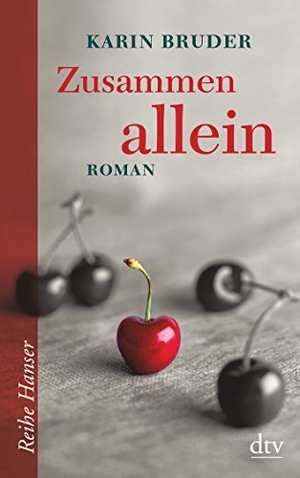 Karin Bruder. Zusammen allein - Roman. dtv Verlagsgesellschaft, 2016.