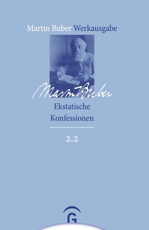 Buber, Martin. Ekstatische Konfessionen. Gütersloher Verlagshaus, 2013.