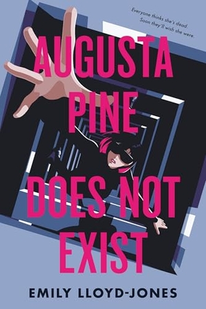 Lloyd-Jones, Emily. Augusta Pine Does Not Exist. Balzer + Bray, 2026.