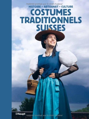 Schweizerische Trachtenvereinigung (Hrsg.). Costumes traditionnels suisse - Histoire, artisanat, culture. Haupt Verlag AG, 2026.
