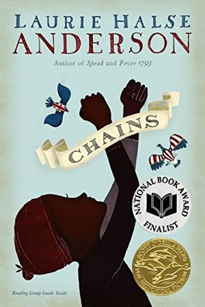 Anderson, Laurie Halse. Chains. Atheneum Books for Young Readers, 2010.