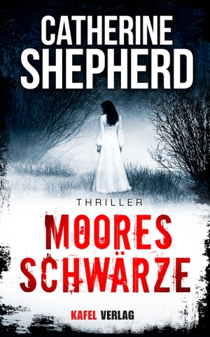 Shepherd, Catherine. Mooresschwärze: Thriller. Kafel Verlag, 2016.