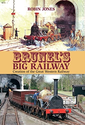 Jones, Robin. Brunel's Big Railway. Mortons Media Group, 2021.