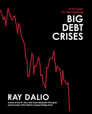 Dalio, Ray. Principles for Navigating Big Debt Crises. Avid Reader Press / Simon & Schuster, 2022.