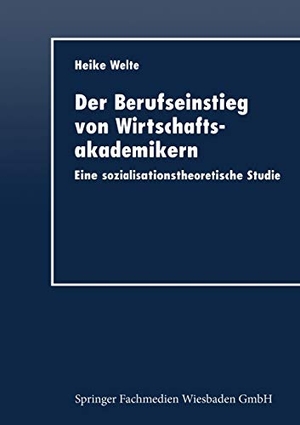 Der Berufseinstieg von Wirtschaftsakademikern - Eine sozialisationstheoretische Studie. Deutscher Universitätsverlag, 1999.