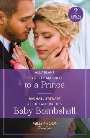 Blake, Ally / Rachael Stewart. Secretly Married To A Prince / Reluctant Bride's Baby Bombshell - Secretly Married to a Prince (One Year to Wed) / Reluctant Bride's Baby Bombshell (One Year to Wed). HarperCollins, 2024.