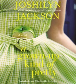 Jackson, Joshilyn. A Grown-Up Kind of Pretty. HACHETTE BOOK GROUP, 2012.