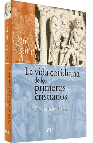 Rivas Rebaque, Fernando. La vida cotidiana de los primeros cristianos. Editorial Verbo Divino, 2011.