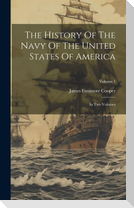 The History Of The Navy Of The United States Of America: In Two Volumes; Volume 1