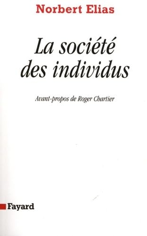 Elias-N. La Société des individus. Fayard-France, 2022.