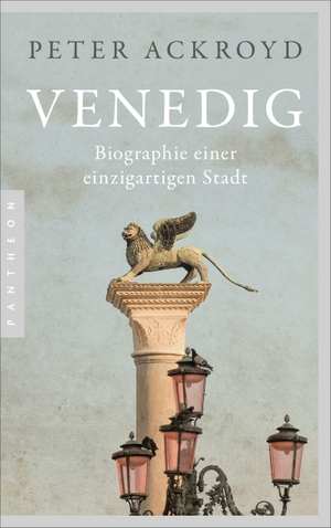 Ackroyd, Peter. Venedig - Biographie einer einzigartigen Stadt. Pantheon, 2022.