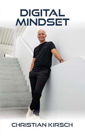 Kirsch, Christian. Digital Mindset. Scout Medien GmbH, 2026.