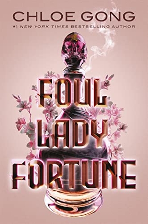 Gong, Chloe. Foul Lady Fortune. Hodder And Stoughton Ltd., 2022.