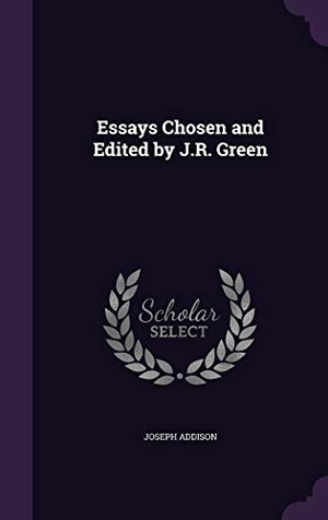 Addison, Joseph. Essays Chosen and Edited by J.R. Green. Touchladybirdlucky Studios, 2016.